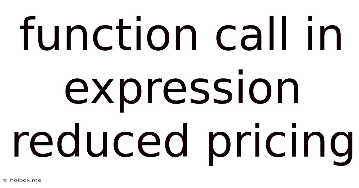 Function Call In Expression Reduced Pricing