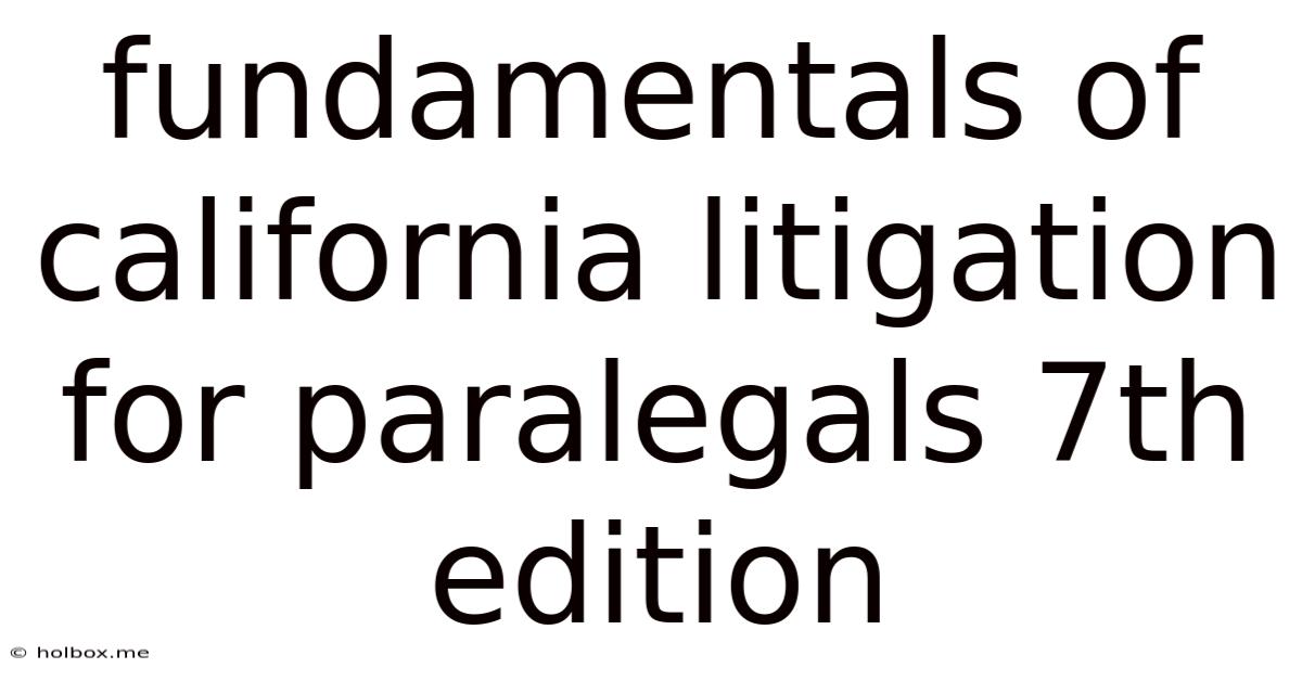 Fundamentals Of California Litigation For Paralegals 7th Edition