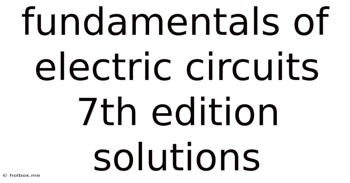 Fundamentals Of Electric Circuits 7th Edition Solutions