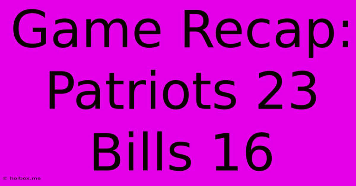 Game Recap: Patriots 23 Bills 16