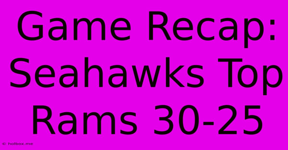 Game Recap: Seahawks Top Rams 30-25