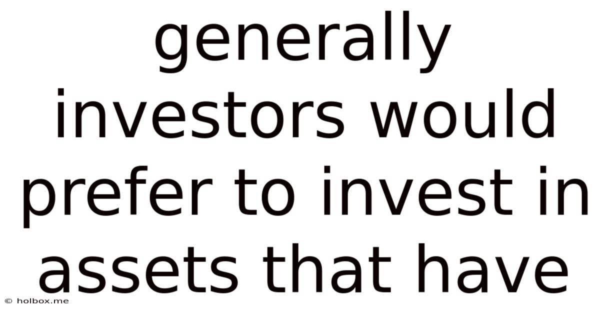 Generally Investors Would Prefer To Invest In Assets That Have