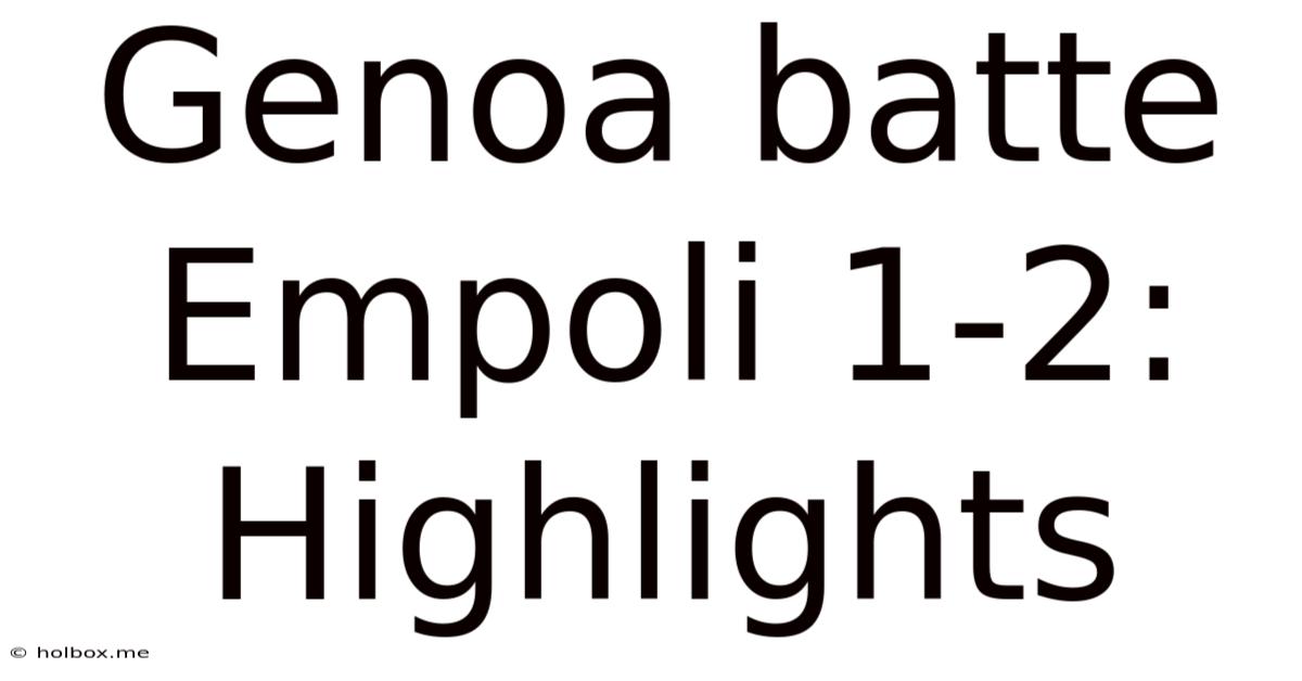 Genoa Batte Empoli 1-2: Highlights