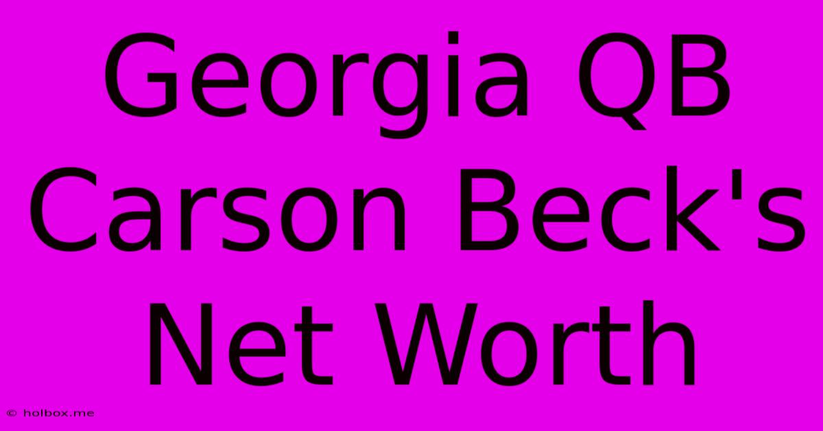 Georgia QB Carson Beck's Net Worth