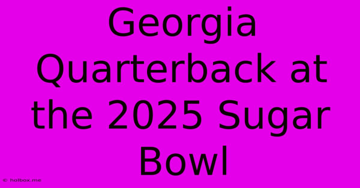 Georgia Quarterback At The 2025 Sugar Bowl