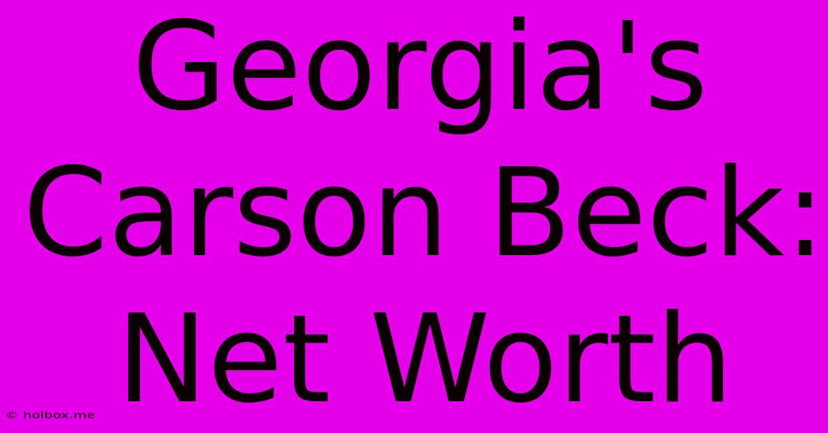 Georgia's Carson Beck: Net Worth