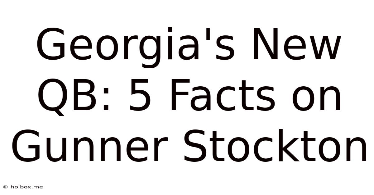 Georgia's New QB: 5 Facts On Gunner Stockton