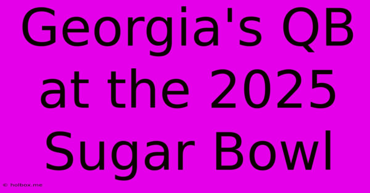 Georgia's QB At The 2025 Sugar Bowl