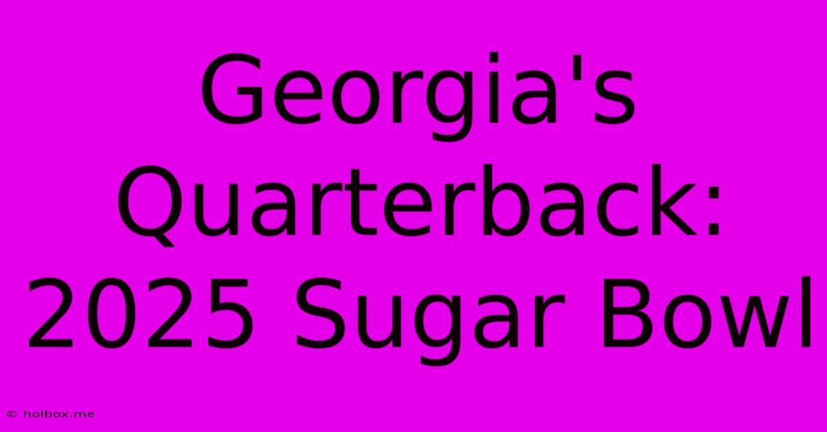 Georgia's Quarterback: 2025 Sugar Bowl