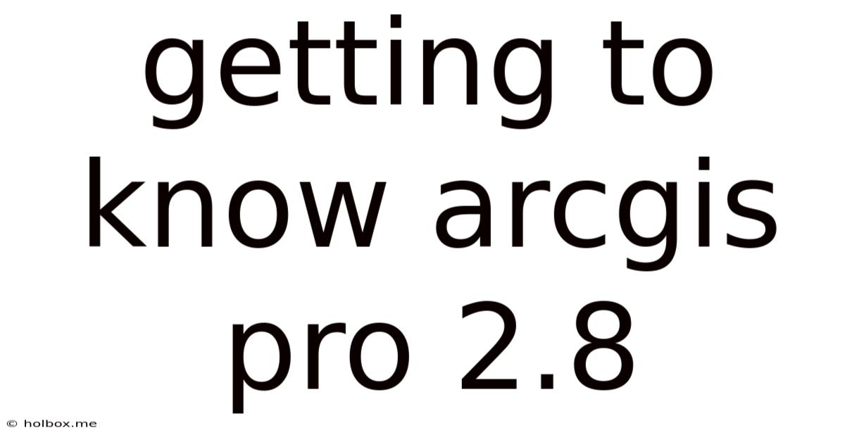 Getting To Know Arcgis Pro 2.8