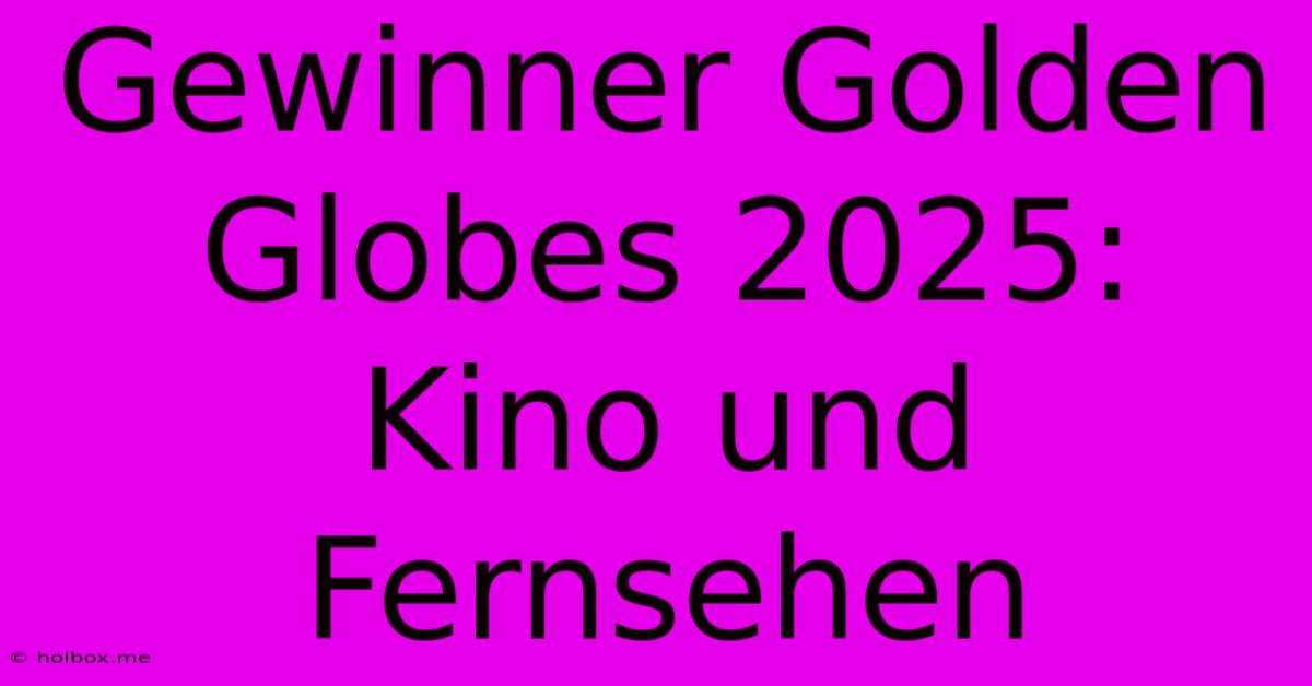 Gewinner Golden Globes 2025: Kino Und Fernsehen