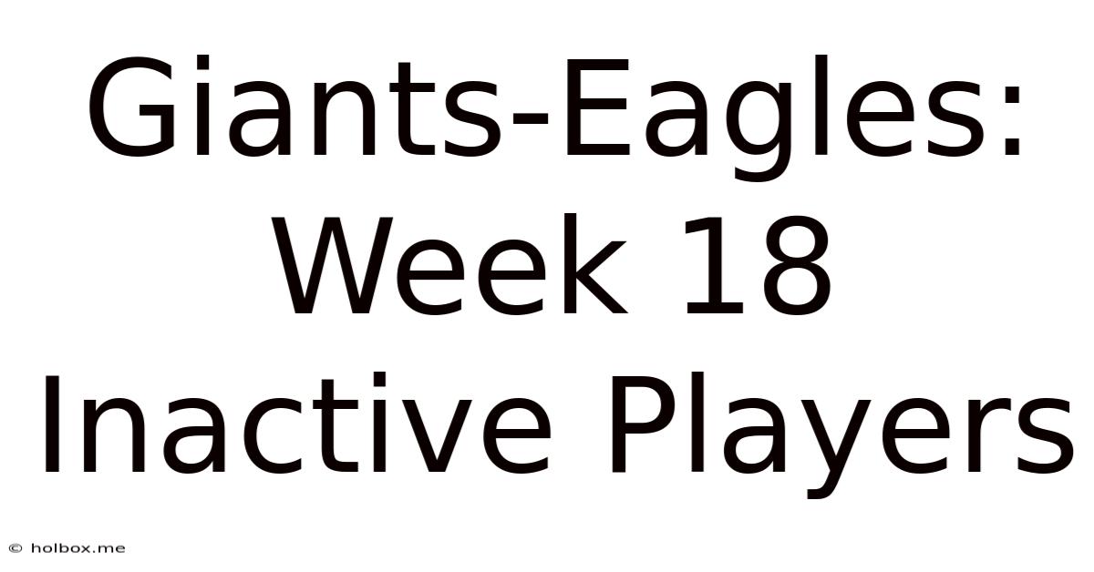 Giants-Eagles: Week 18 Inactive Players