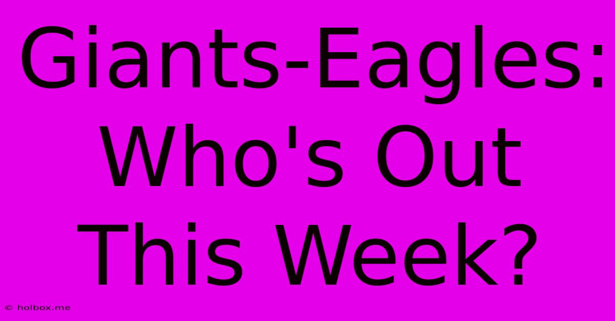 Giants-Eagles: Who's Out This Week?