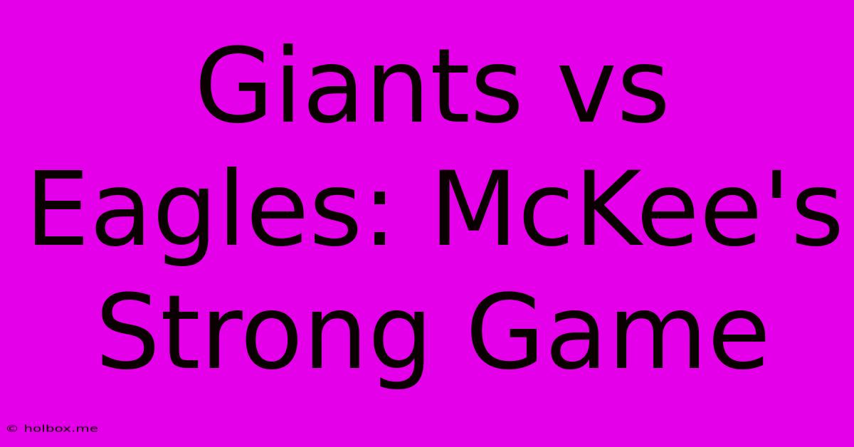 Giants Vs Eagles: McKee's Strong Game