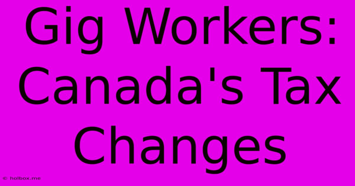 Gig Workers: Canada's Tax Changes