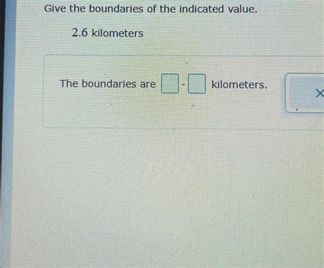 Give The Boundaries Of The Indicated Value.