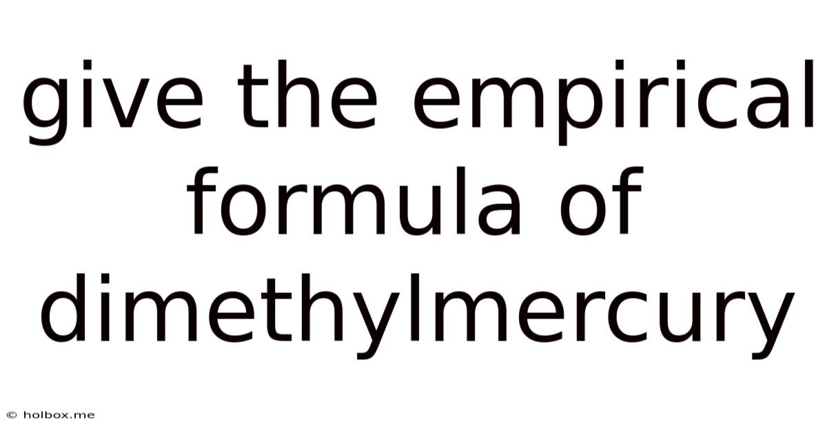 Give The Empirical Formula Of Dimethylmercury