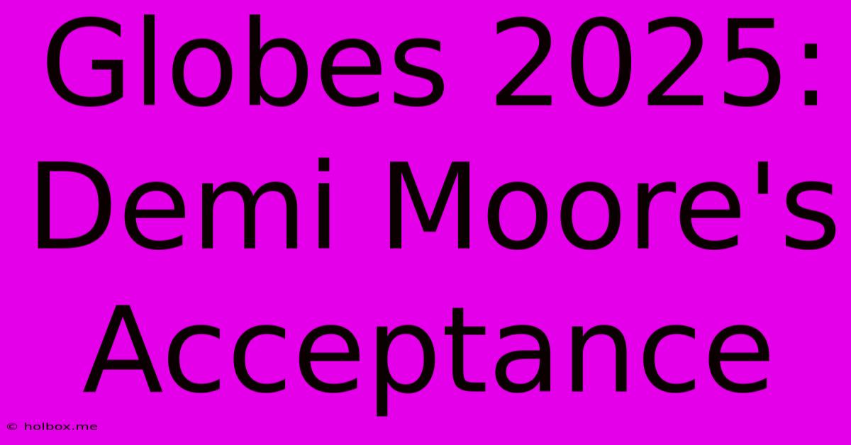 Globes 2025: Demi Moore's Acceptance