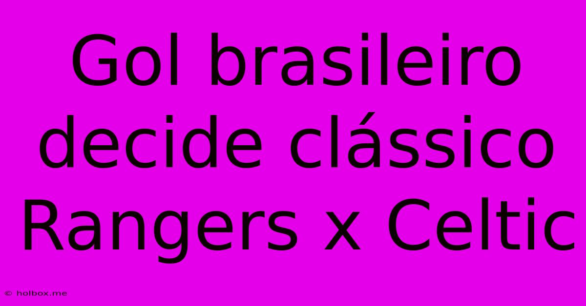 Gol Brasileiro Decide Clássico Rangers X Celtic