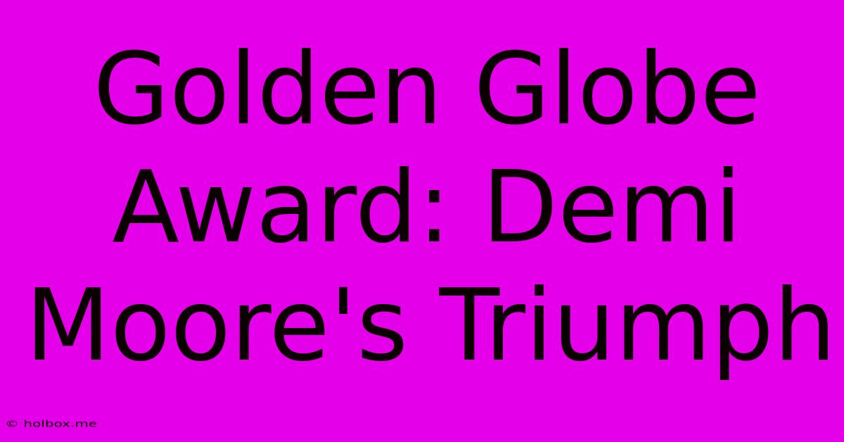 Golden Globe Award: Demi Moore's Triumph