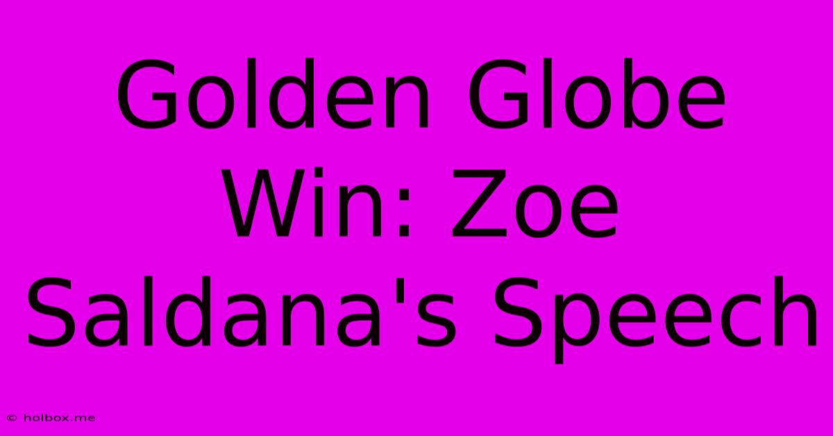 Golden Globe Win: Zoe Saldana's Speech