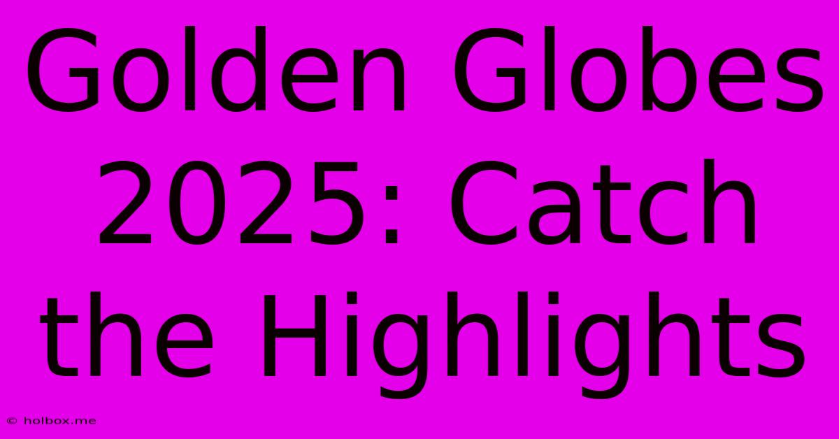 Golden Globes 2025: Catch The Highlights