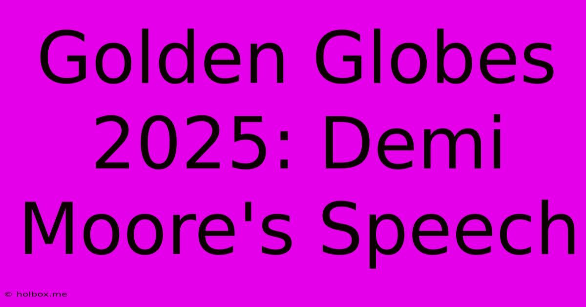 Golden Globes 2025: Demi Moore's Speech