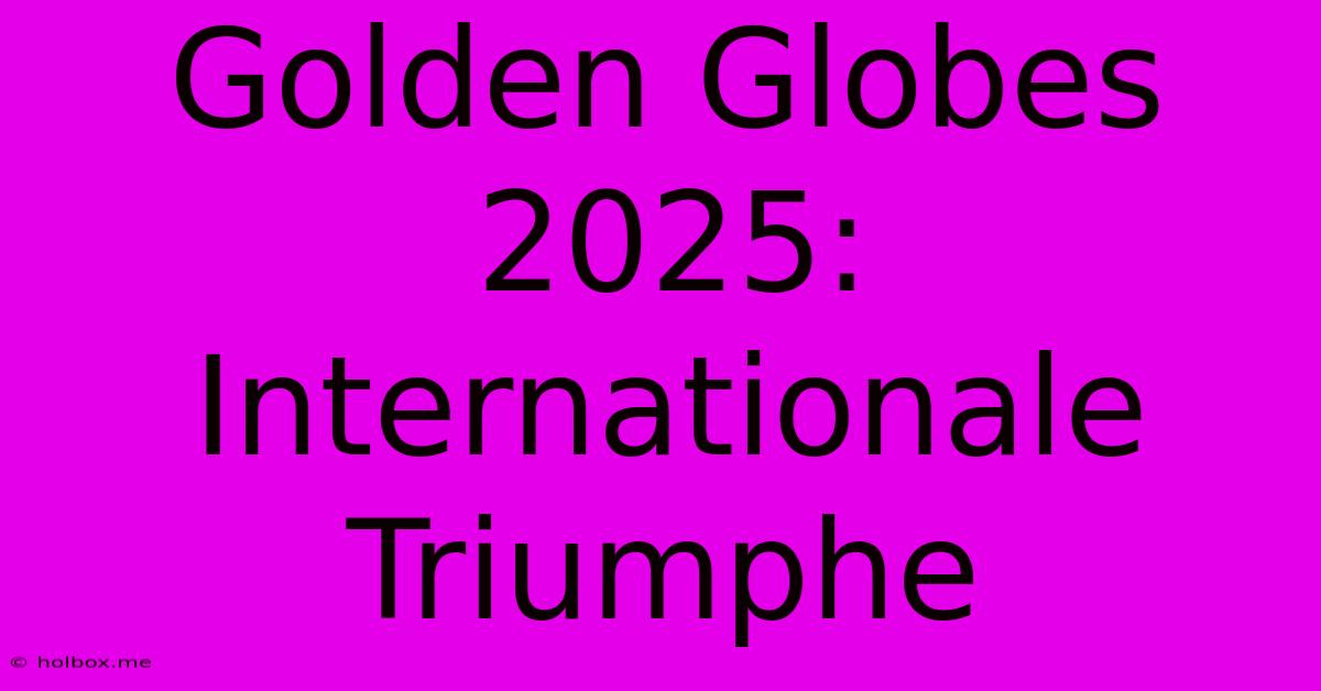 Golden Globes 2025: Internationale Triumphe