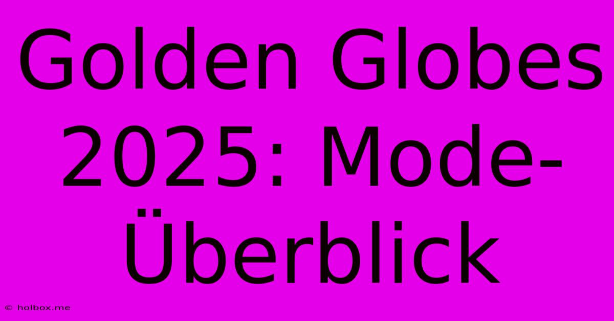 Golden Globes 2025: Mode-Überblick