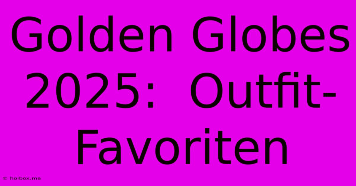 Golden Globes 2025:  Outfit-Favoriten