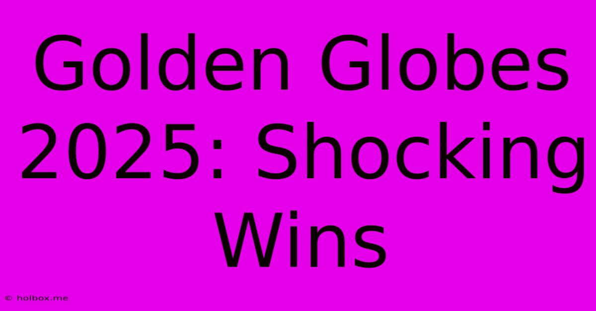 Golden Globes 2025: Shocking Wins