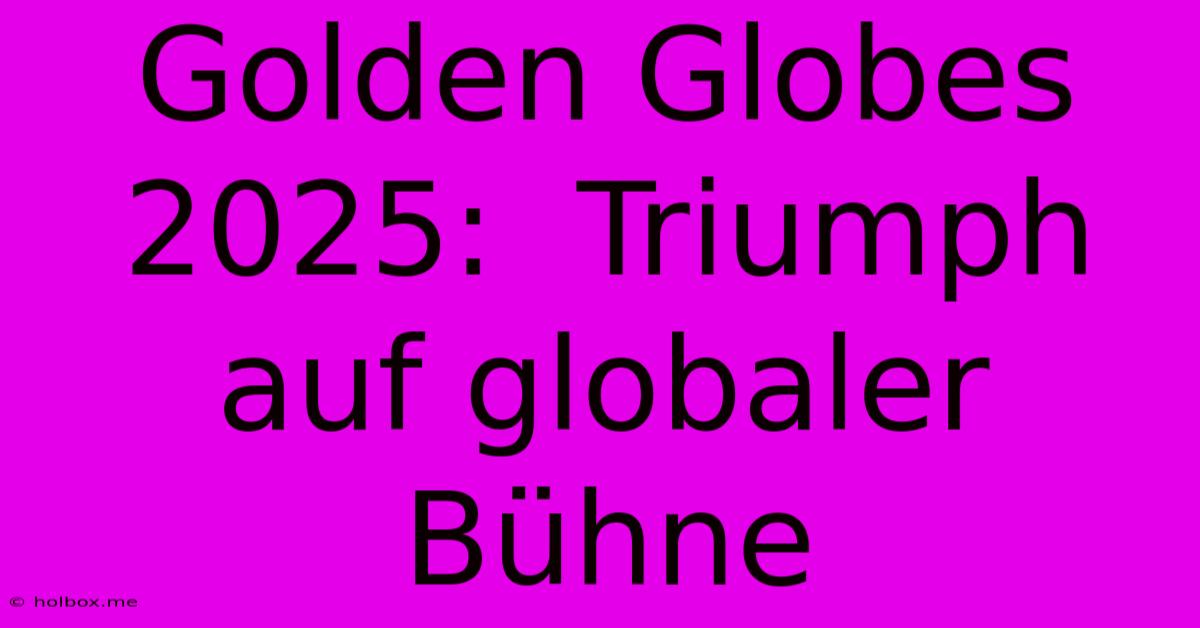 Golden Globes 2025:  Triumph Auf Globaler Bühne