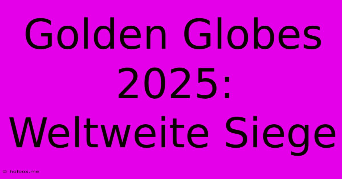 Golden Globes 2025: Weltweite Siege