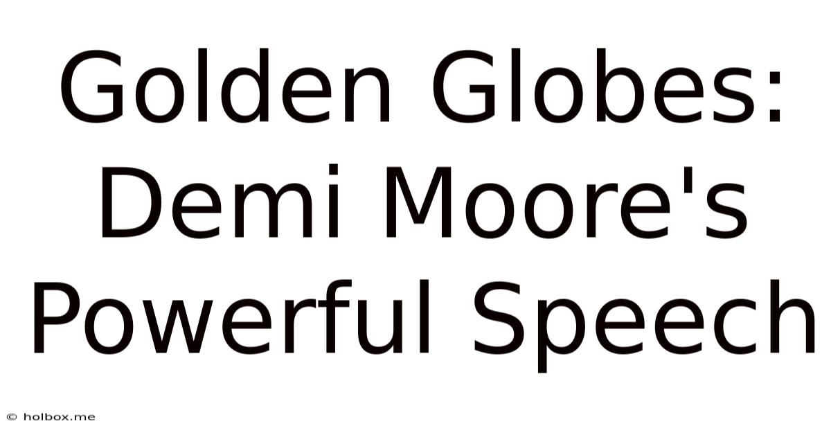 Golden Globes:  Demi Moore's Powerful Speech