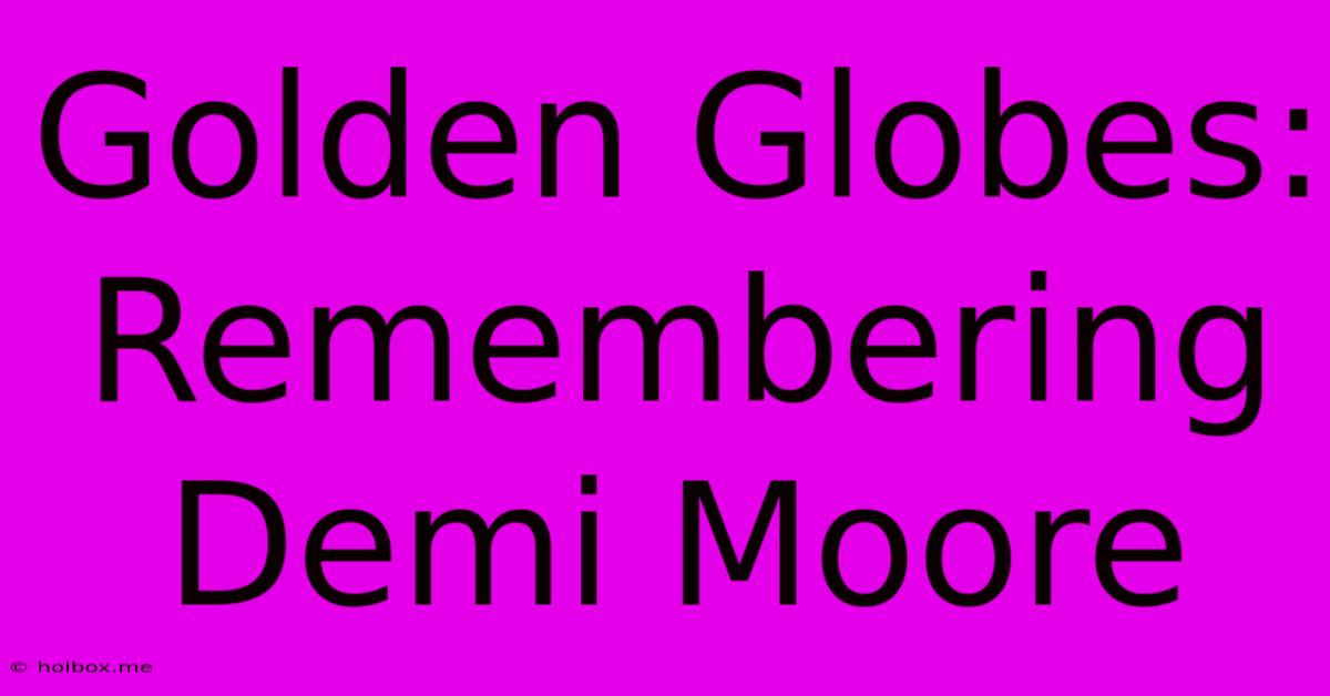 Golden Globes:  Remembering Demi Moore