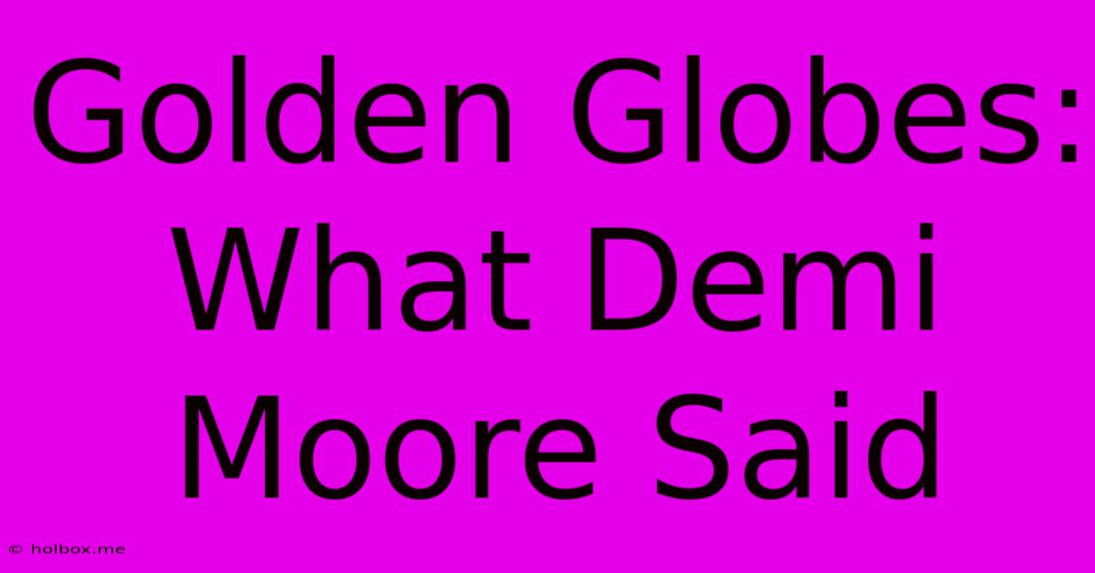 Golden Globes:  What Demi Moore Said