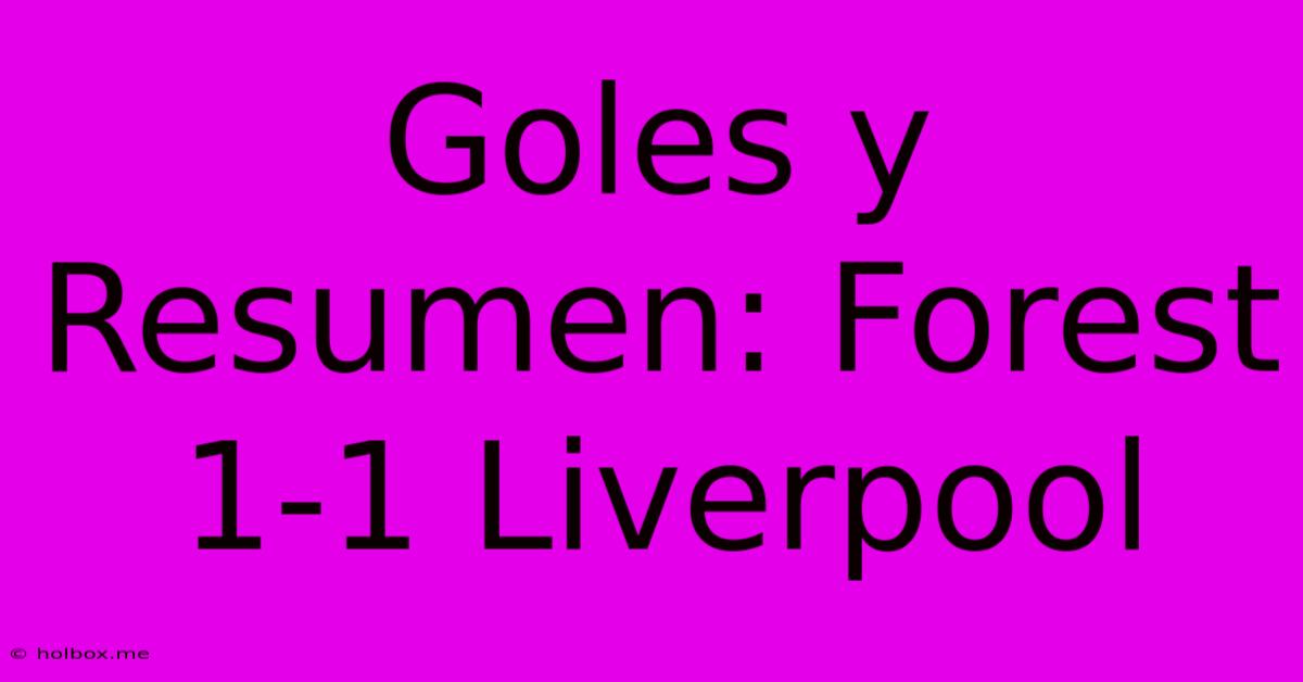 Goles Y Resumen: Forest 1-1 Liverpool