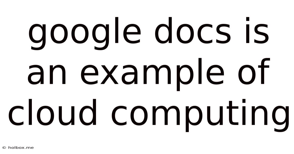Google Docs Is An Example Of Cloud Computing