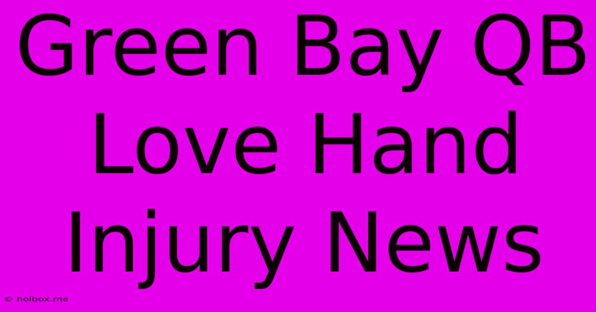 Green Bay QB Love Hand Injury News