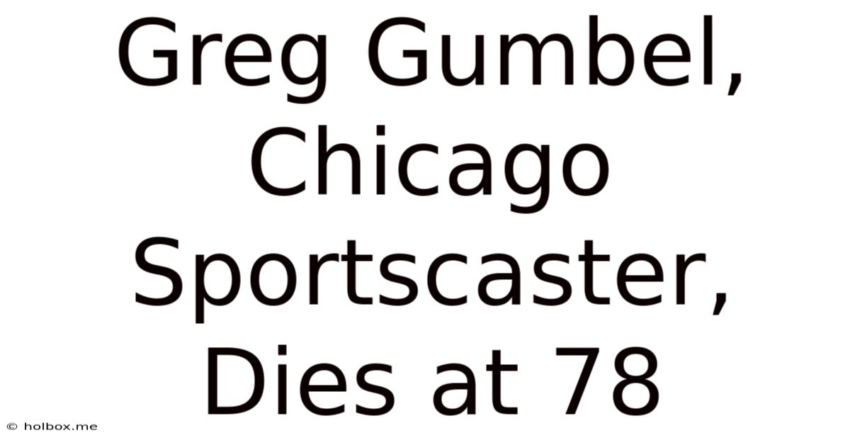 Greg Gumbel, Chicago Sportscaster, Dies At 78