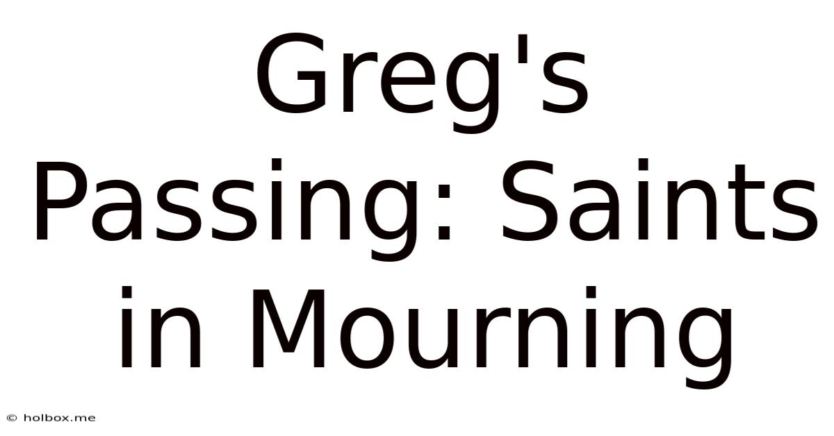 Greg's Passing: Saints In Mourning