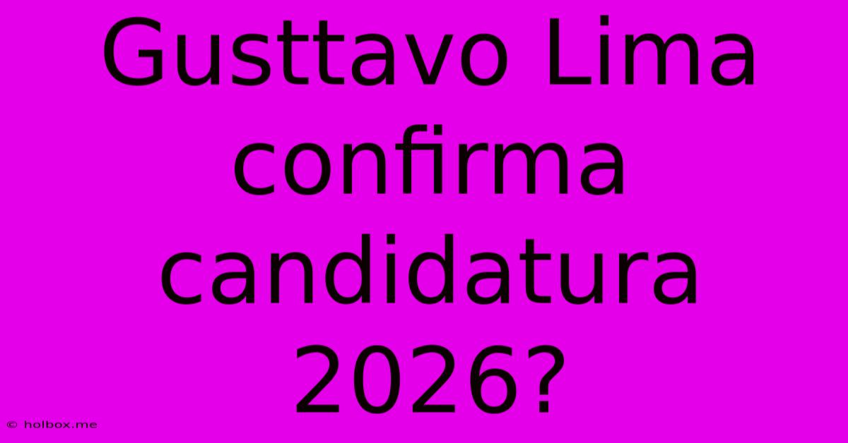 Gusttavo Lima Confirma Candidatura 2026?