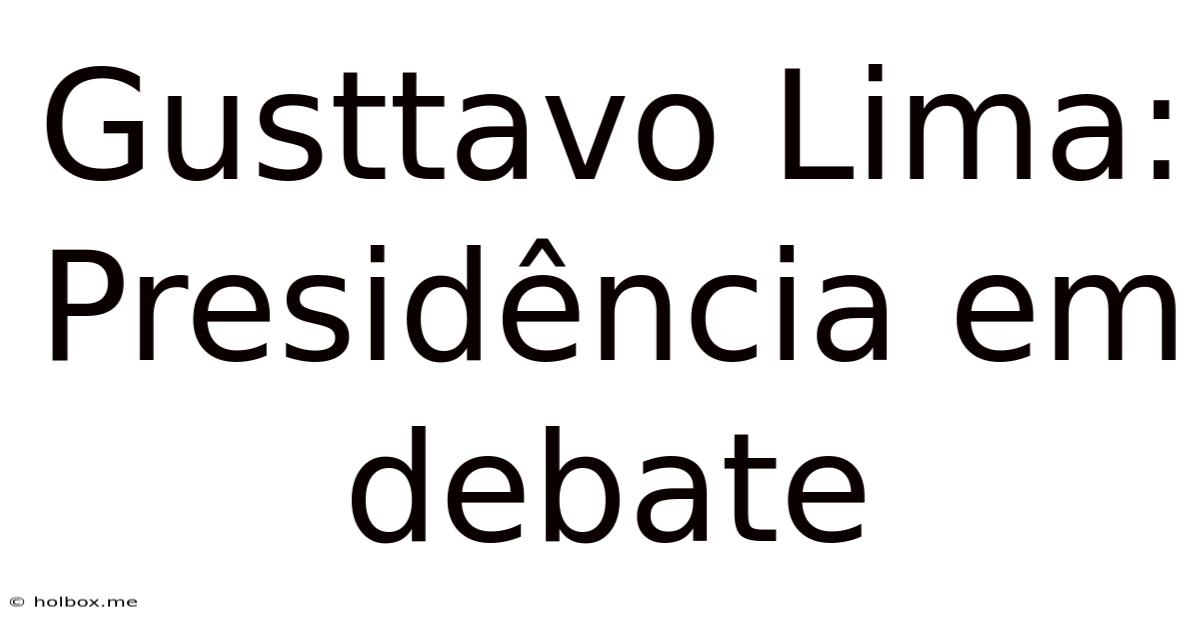 Gusttavo Lima: Presidência Em Debate