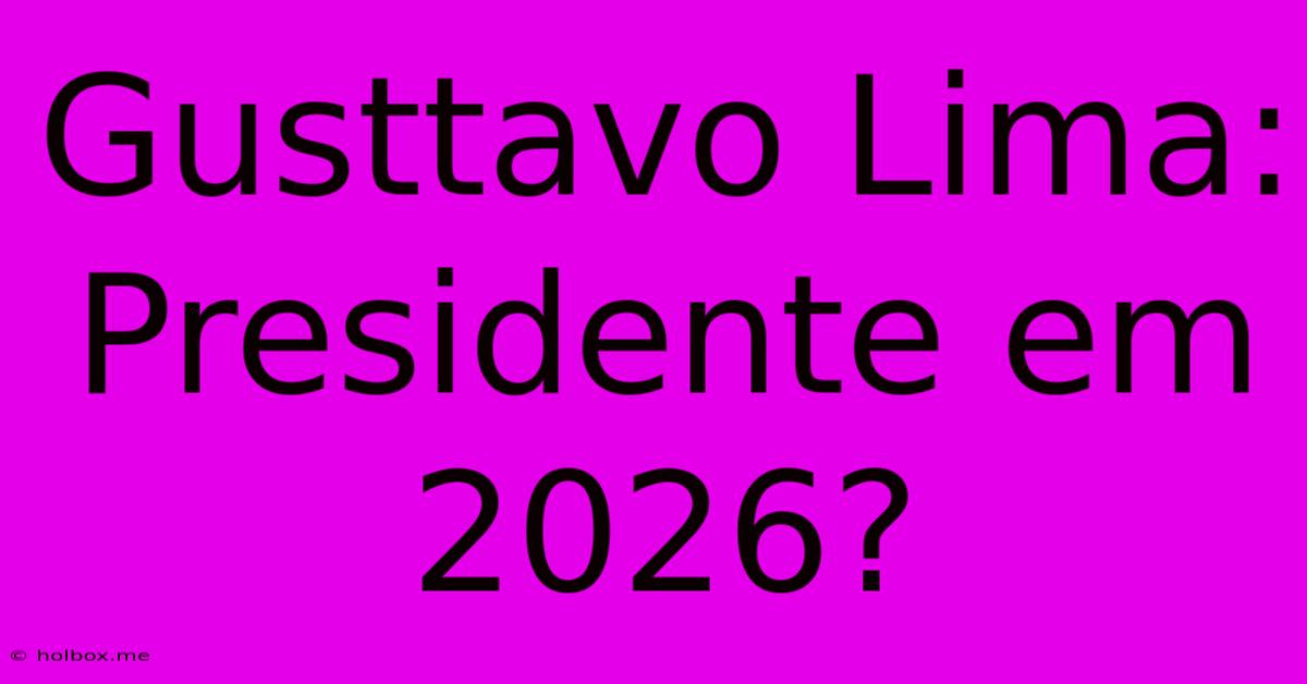 Gusttavo Lima: Presidente Em 2026?