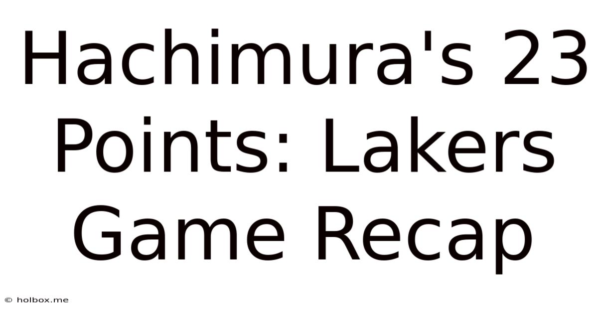 Hachimura's 23 Points: Lakers Game Recap