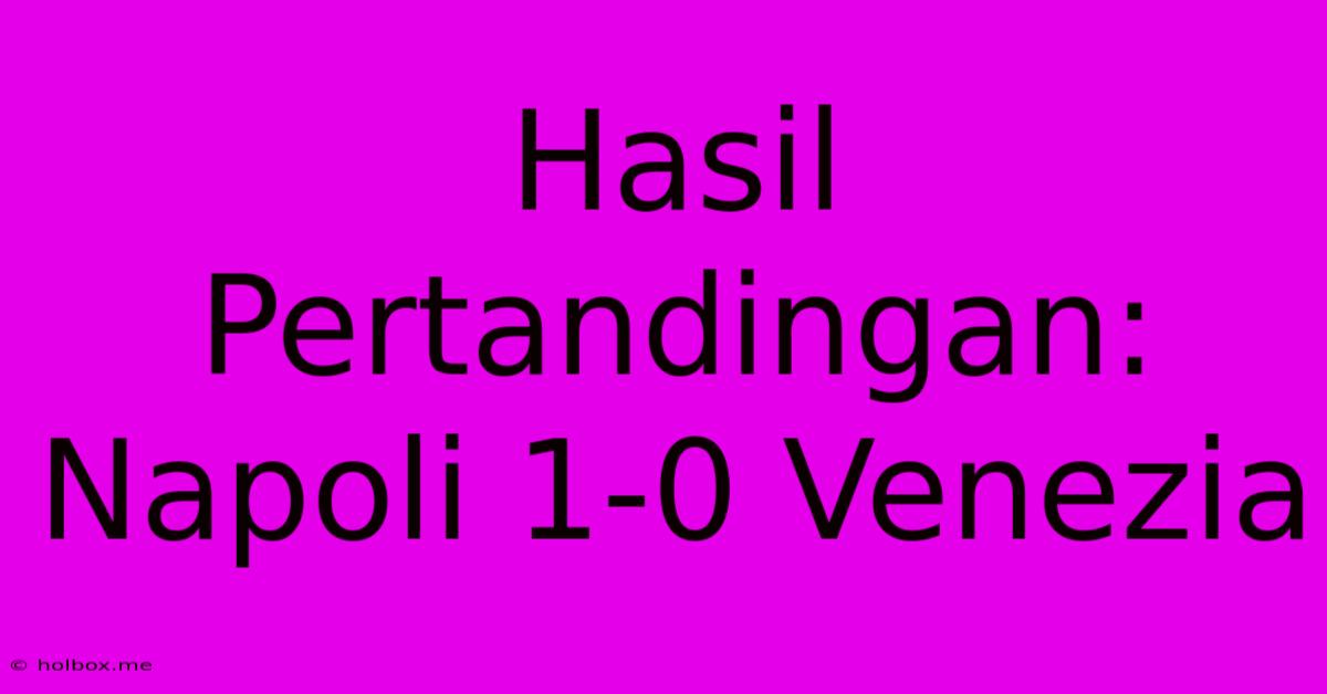 Hasil Pertandingan: Napoli 1-0 Venezia