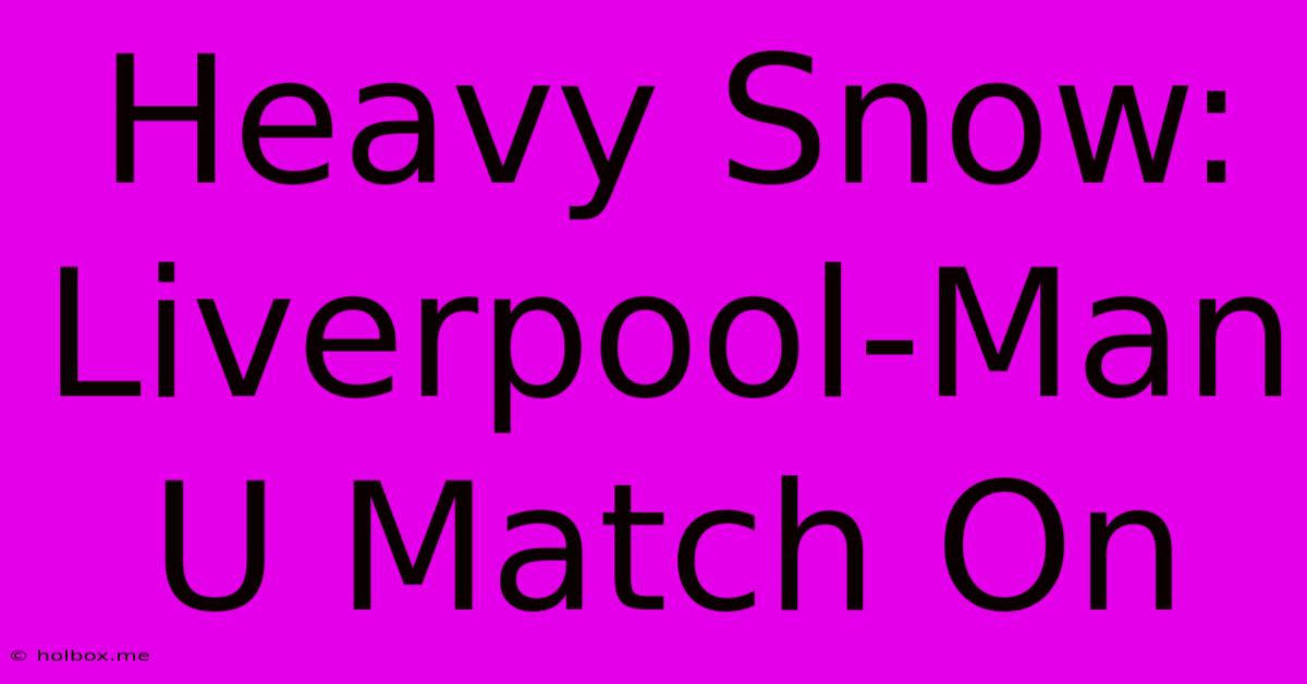 Heavy Snow: Liverpool-Man U Match On