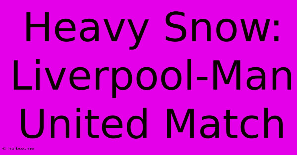 Heavy Snow: Liverpool-Man United Match