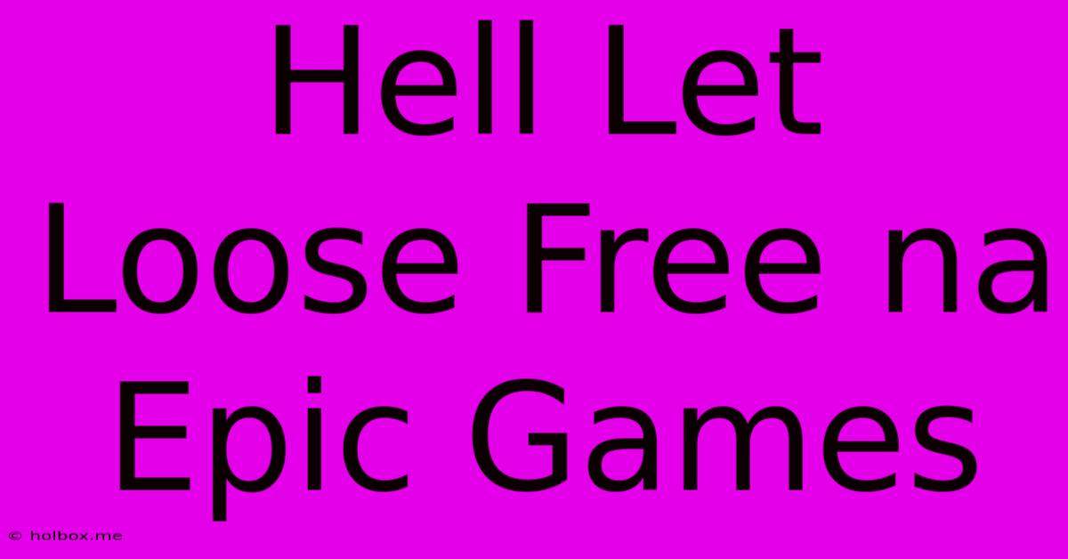 Hell Let Loose Free Na Epic Games