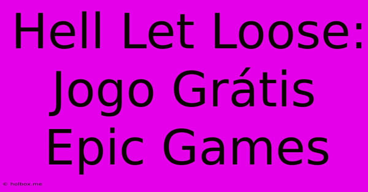 Hell Let Loose: Jogo Grátis Epic Games